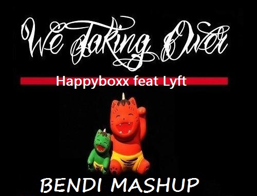 Happyboxx feat Lyft & Alexx Slam & Mike Prado & A-One - We Taking Over Freak (Bendi Mash-Up) [2016]