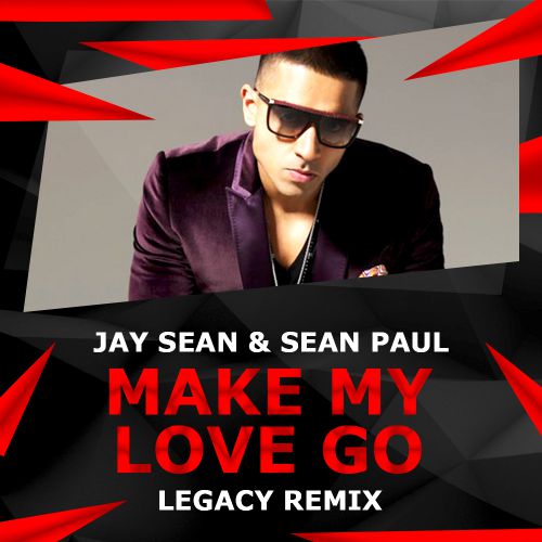 Jay Sean & Sean Paul  Make My Love Go (Legacy Remix) [2016]