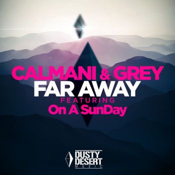 Calmani & Grey - Far Away feat. On A SunDay (Original Mix).mp3