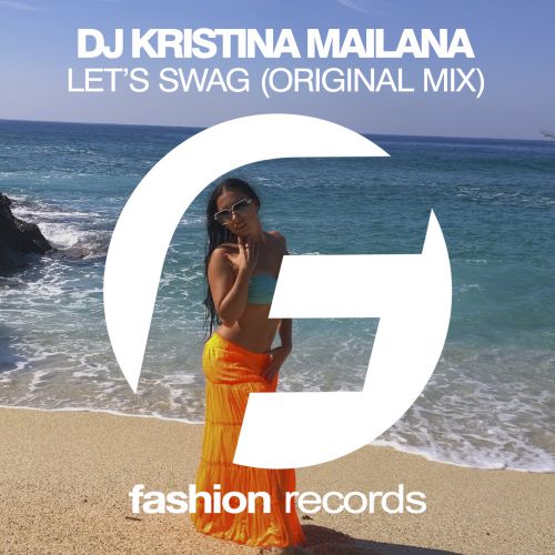 DJ Kristina Mailana - Lets Swag (Original Mix) [Fashion Music Records].mp3