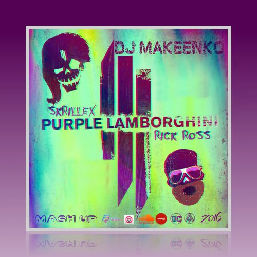 Rick Ross ft. Skrillex - Purple Lamborghini (DJ Makeenko Mash Up) [2016].mp3