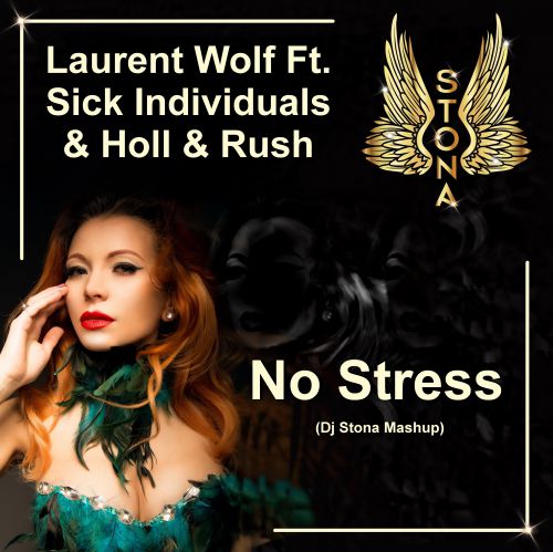 Laurent Wolf Ft. Sick Individuals & Holl & Rush - No Stress (Dj Stona Mashup)