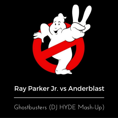Ray Parker Jr. vs Anderblast - Ghostbusters (DJ Hyde Mash-Up) [2016]