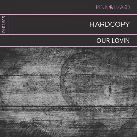 Hardcopy - Our Lovin (Original Mix) [2016]