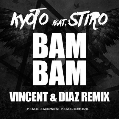 Kyoto feat. Stiro  Bam Bam (Vincent & Diaz Radio Mix).mp3