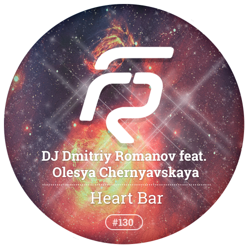 DJ Dmitriy Romanov feat Olesya Chernyavskaya - Heart Bar (Original Mix) [2016]