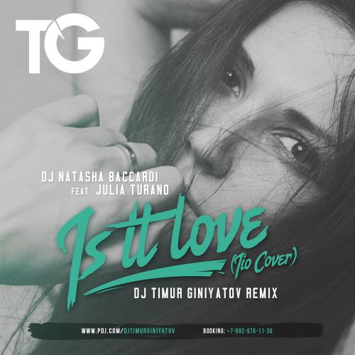 Dj Natasha Baccardi feat. Julia TuranoIs It Love (Iio Cover) (Dj Timur Giniyatov Remix) [2016]
