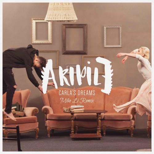 Carla's Dreams - Aripile (Mike Li Remix) [2016]
