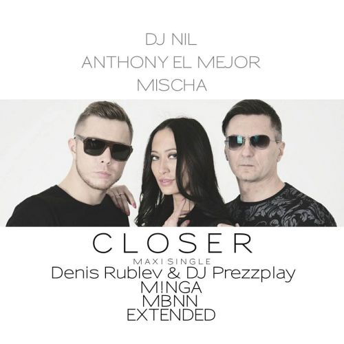 Dj Nil, Anthony El Mejor & Mischa - Closer (MBNN Extended Remix).mp3