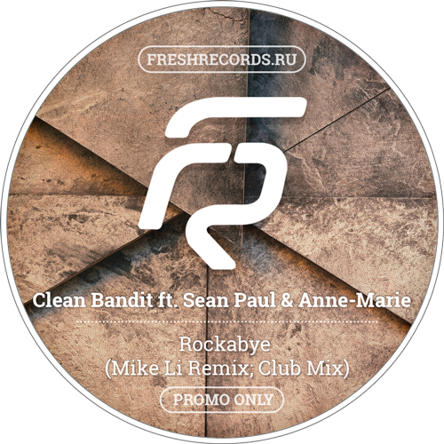 Clean Bandit ft. Sean Paul & Anne-Marie - Rockabye (Mike Li Remix; Club Mix) [2016]