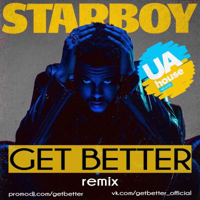 The Weeknd ft. Daft Punk - Starboy (Get Better Radio Remix).mp3