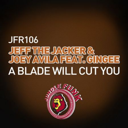 Jeff The Jacker & Joey Avila feat. Gingee - A Blade Will Cut You (Original Mix) [2016]
