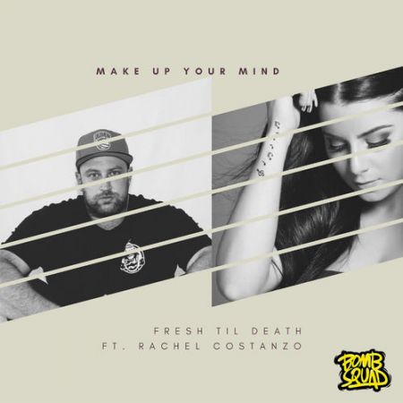 Fresh Til Death feat. Rachel Costanzo - Make Up Your Mind (Cabs Remix) [2016]