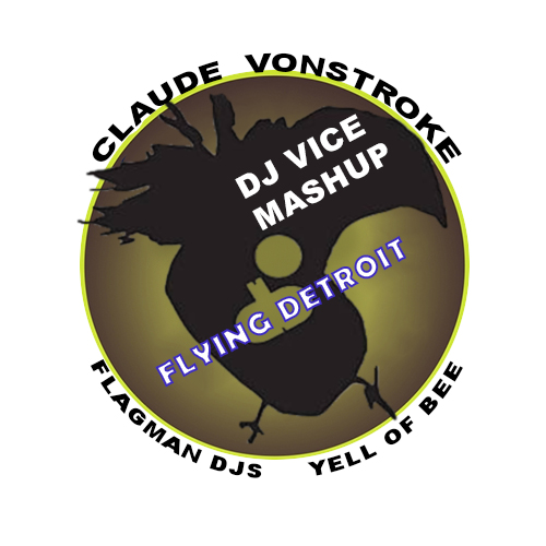 Claude VonStroke ft Flagman djs, Yell of Bee  Flying Detroit (Dj Vice Mash-Up) [2016]
