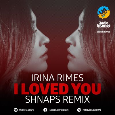 Irina Rimes - I Loved You (Shnaps Remix).mp3