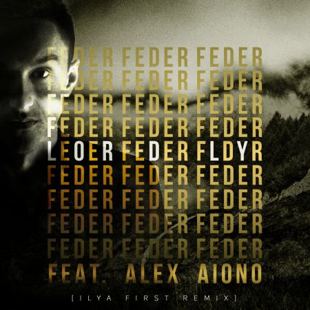 Feder feat. Alex Aiono  Lordly (Ilyafirst Remix) [2016]