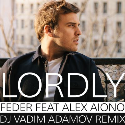 Feder feat Alex Aiono  Lordly (DJ Vadim Adamov Radio Edit).mp3