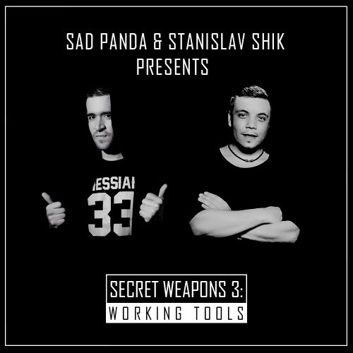 Sad Panda & Stanislav Shik - Secret Weapons: Working Tools Vol.3 [2016]