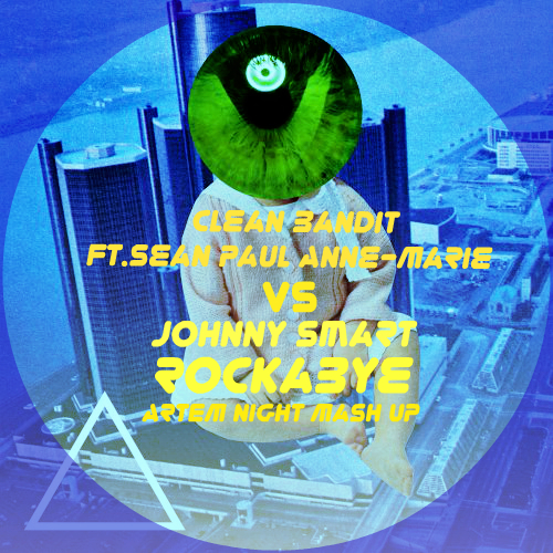 Clean Bandit ft. Sean Paul & Anne-Marie vs. Johnny Smart - Rockabye(ARTEM Night Mash Up).mp3