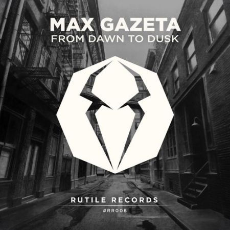 Max Gazeta - From Dawn To Dusk (Original Mix) [2016]