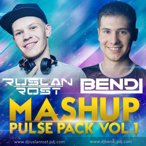 Dj Ruslan Rost & Bendi Mash-Up Pulse Pack Vol. 1 [2016]