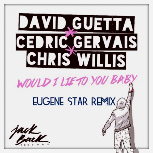 David Guetta Cedric Gervais Chris Willis - Would I Lie To You (Eugene Star Remix) Radio Edit..mp3
