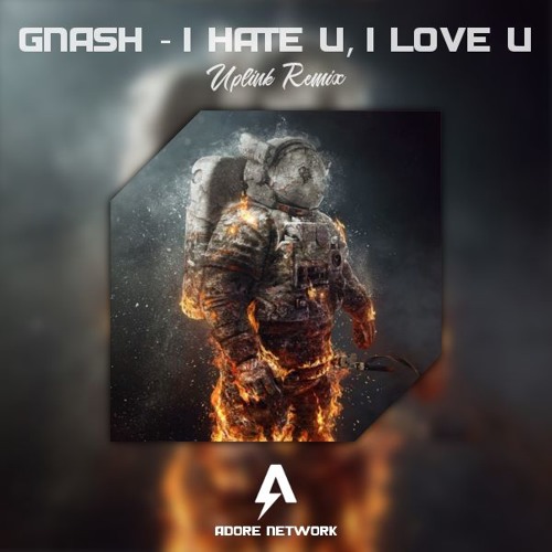 Gnash - I Hate U, I Love U (Uplink Remix)[2016]