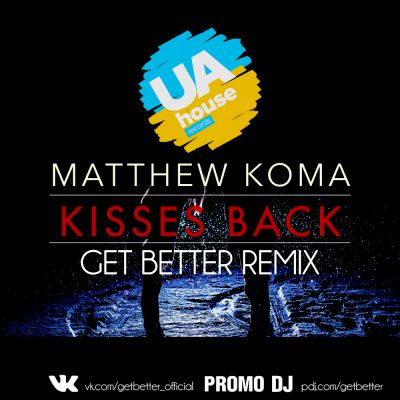 Matthew Koma - Kisses Back (Get Better Remix) [2016]