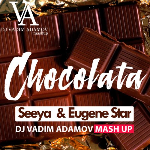 Seeya  & Eugene Star - Chocolata (DJ Vadim Adamov Mash Up).mp3