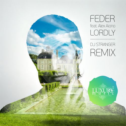 Feder feat Alex Aiono - Lordly (DJ Stranger Remix).mp3