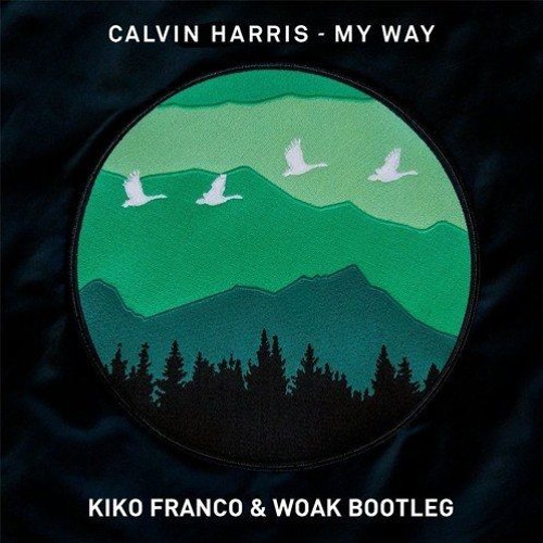 Calvin Harris - My Way (Kiko Franco & Woak Bootleg).mp3
