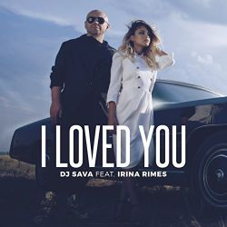 Dj Sava feat. Irina Rimes - I Loved You (Monoir Remix).mp3