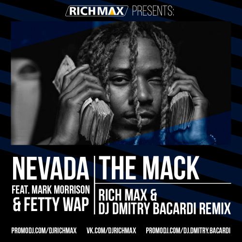 Nevada feat. Mark Morrison & Fetty Wap-The Mack (Rich-Max & Dj Dmitry Bacardi Remix)[2016]