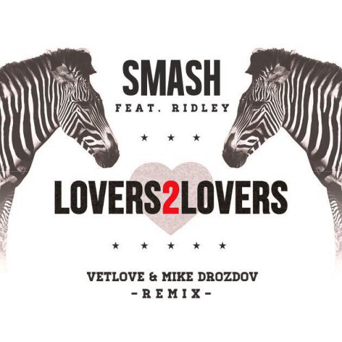 Smash, Ridley - Lovers2Lovers (VetLove & Mike Drozdov Remix) [2016]