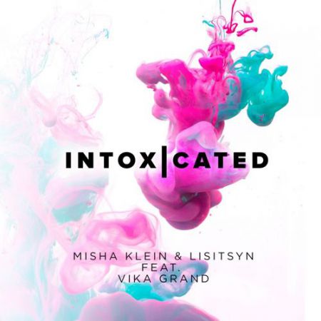 Misha Klein, Lisitsyn feat. Vika Grand - Intoxicated (MBNN Remix) [Llc l Music].mp3