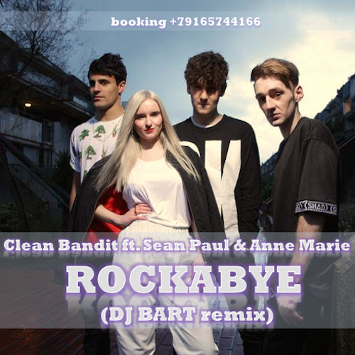 Clean Bandit feat. Sean Paul & Anne-Marie - Rockabye (DJ Bart Remix) [2016]