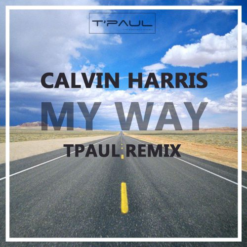 Calvin Harris - My Way (TPaul Remix) [2016]