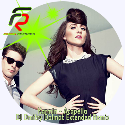 Karmin - Acapella (DJ Dmitry Dolmat Extended Remix).mp3