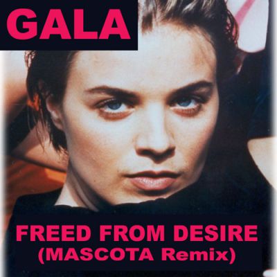 Gala - Freed From Desire (Mascota Remix) [2014]