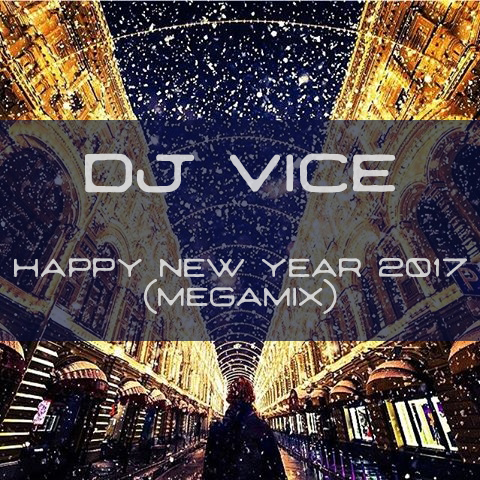 Dj Vice - Happy New Year 2017 Megamix [2016]