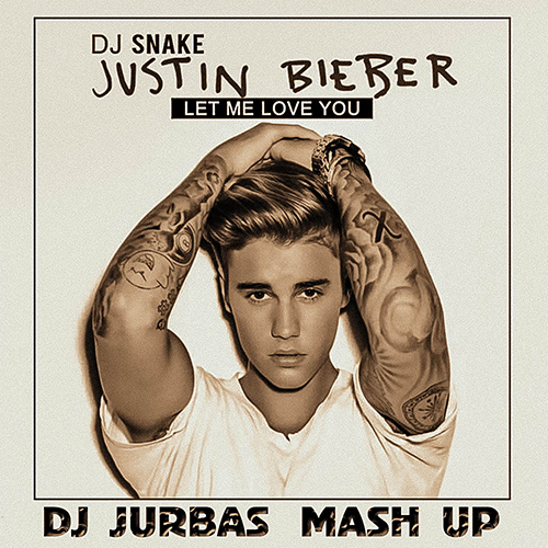 DJ Snake Ft. Justin Bieber Vs. Denis Rublev & Prezzplay - Let Me Love You (Dj Jurbas Mash Up) [2016]