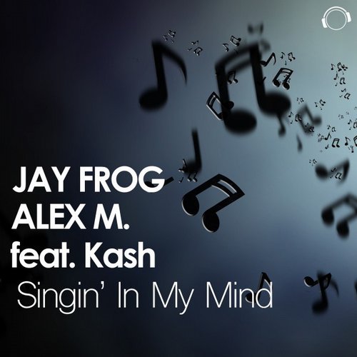 Jay Frog & Alex M. feat. Kash - Singin in My Mind (Alex M. Mix).mp3