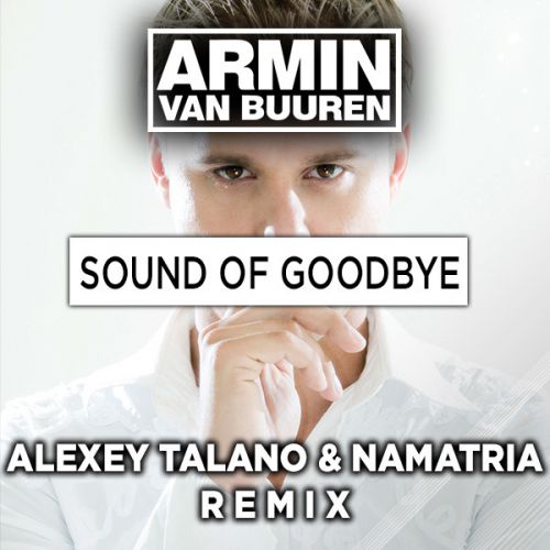 Armin van Buuren - Sound Of Goodbye (Alexey Talano & Namatria Remix) [2016]