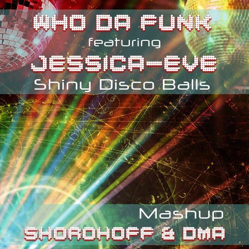 Who Da Funk ft. Jessica Eve ? Shiny disco balls '17 (Shorohoff & DMA) - 9A - 124.mp3