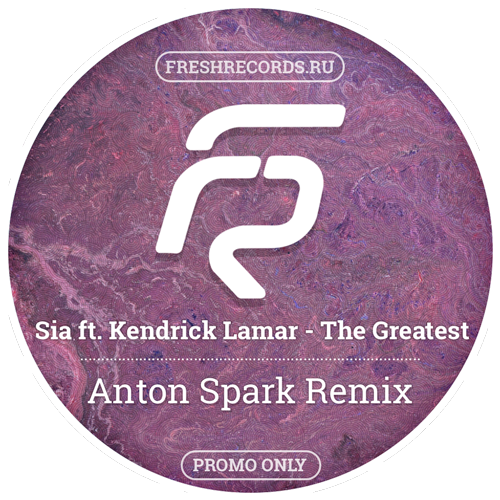 Sia ft. Kendrick Lamar - The Greatest (Anton Spark Remix) [2016]