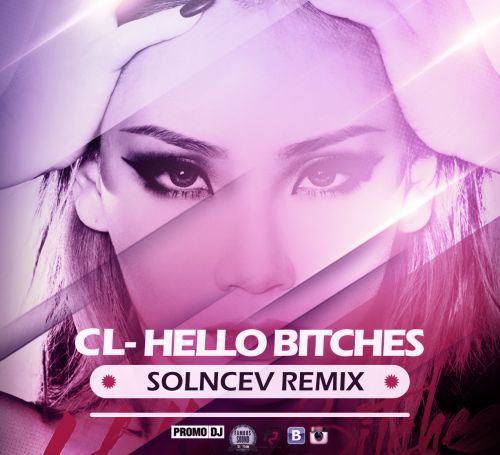 CL - Hello Bitches (Solncev Remix) [2016]