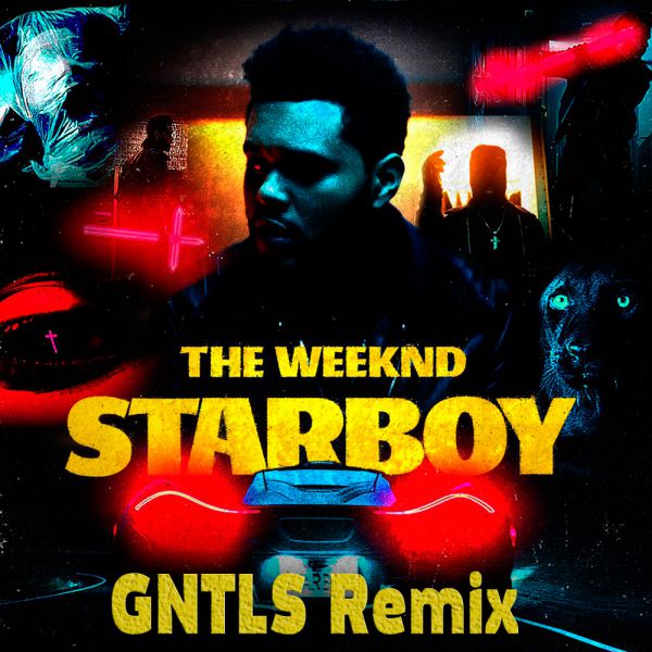 The Weeknd ft. Daft Punk - Starboy (Gntls Remix) [2017]