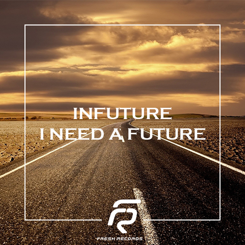 Infuture - I Need A Future (Radio; Original Mix's) [2017]