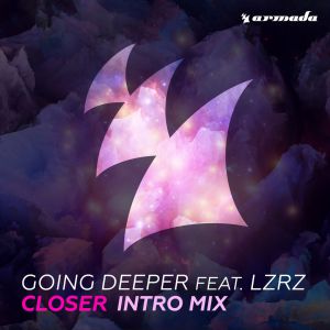 Going Deeper feat. Lzrz - Closer (Intro Mix) [2017]