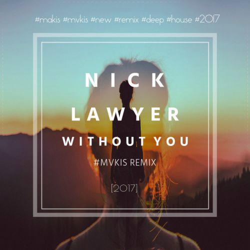 Nick Lawyer - Without you (#MVKIS REMIX).mp3